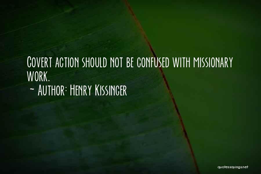 Missionary Work Quotes By Henry Kissinger