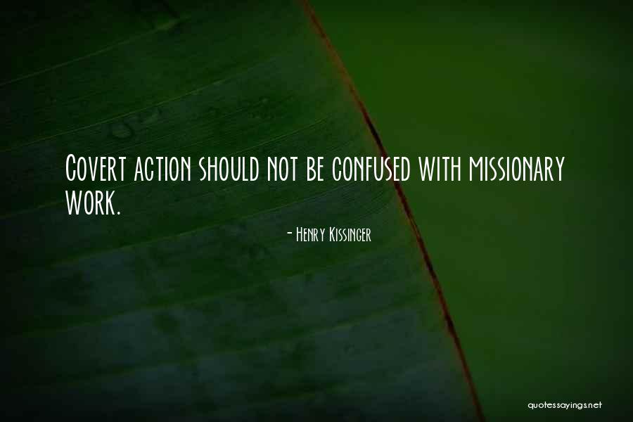 Missionary Work Quotes By Henry Kissinger Missionary Work Quotes By Henry Kissinger