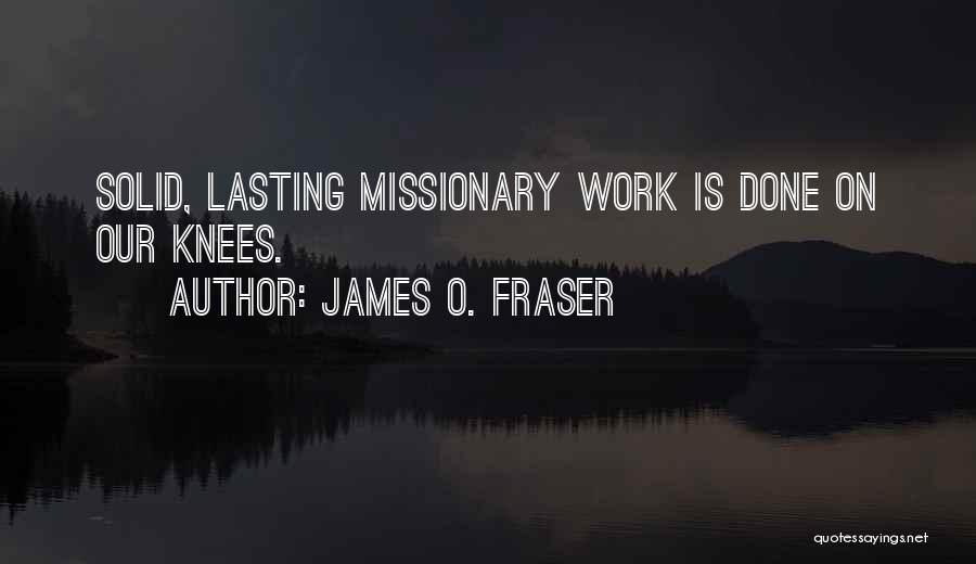 Missionary Work Quotes By James O. Fraser