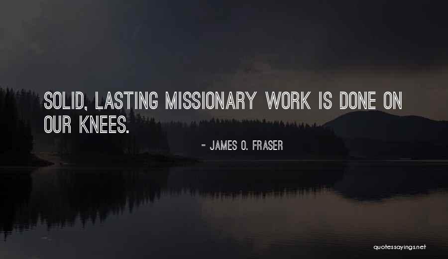 Missionary Work Quotes By James O. Fraser Missionary Work Quotes By James O. Fraser
