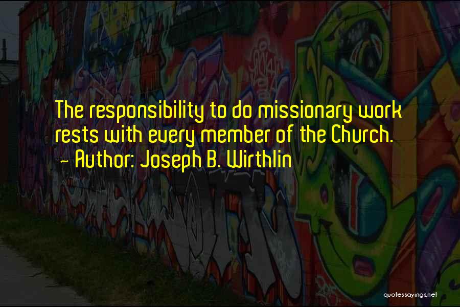 Missionary Work Quotes By Joseph B. Wirthlin