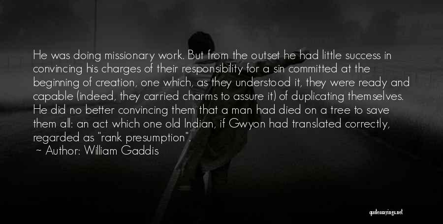 Missionary Work Quotes By William Gaddis Missionary Work Quotes By William Gaddis