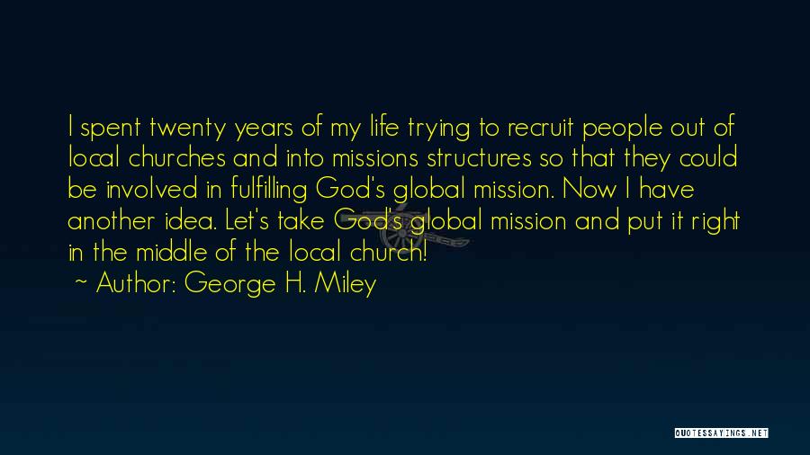 Missions Quotes By George H. Miley