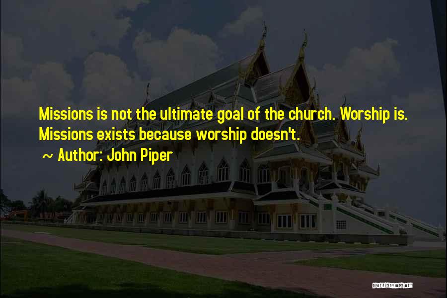 Missions Quotes By John Piper