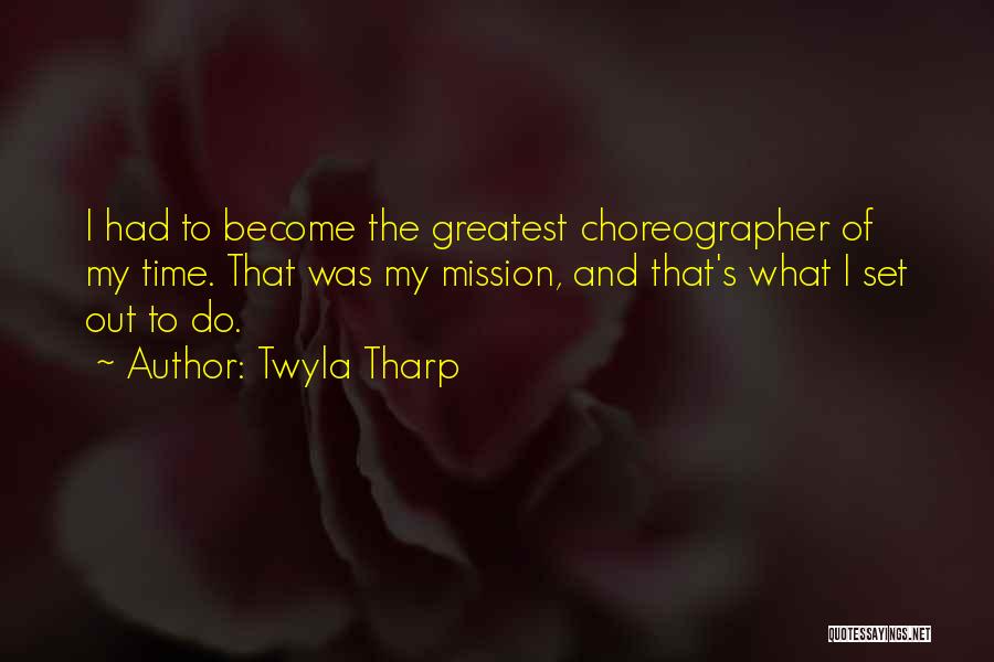 Missions Quotes By Twyla Tharp