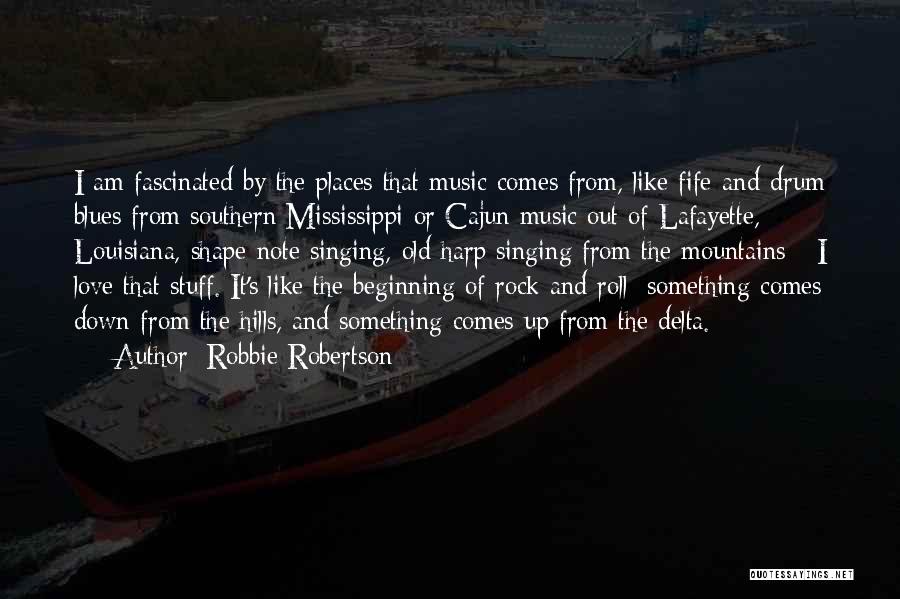 Mississippi Blues Quotes By Robbie Robertson