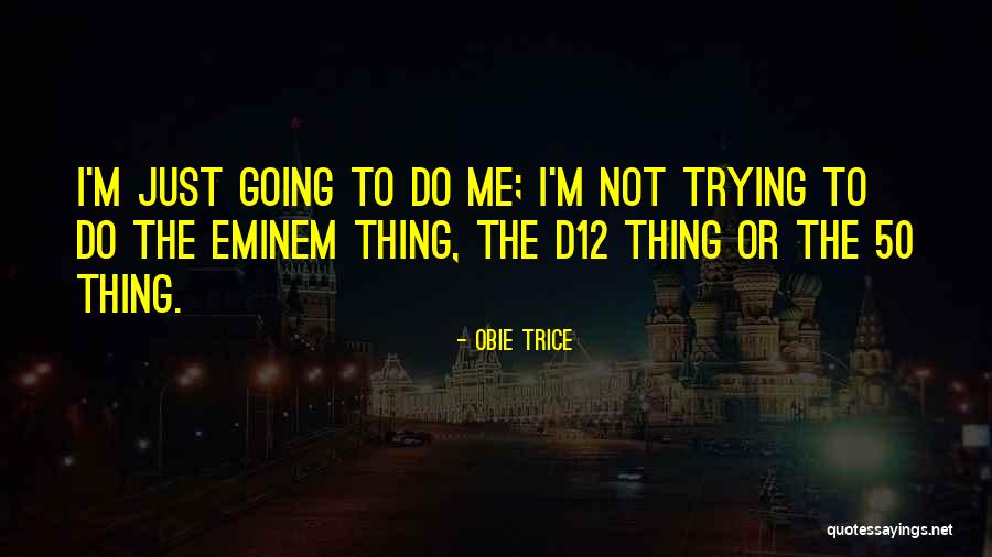 Mississippian Civilization Quotes By Obie Trice Mississippian Civilization Quotes By Obie Trice