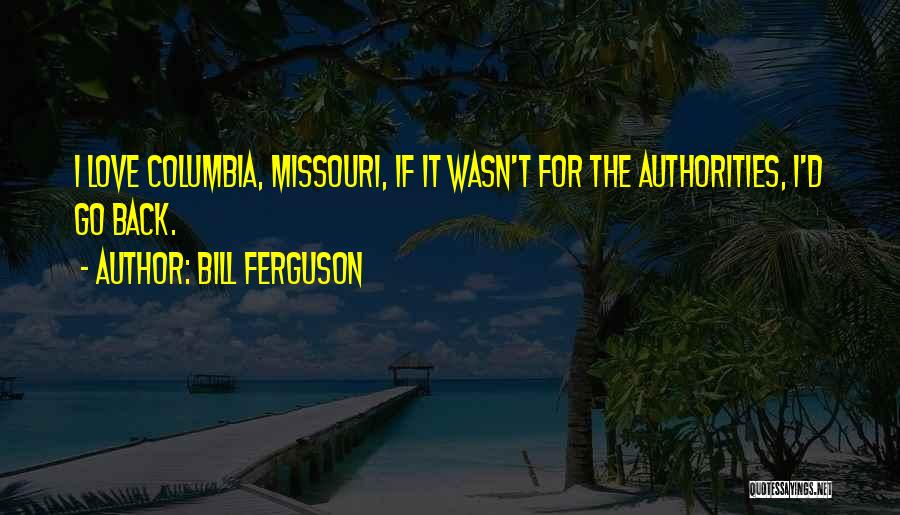 Missouri Quotes By Bill Ferguson