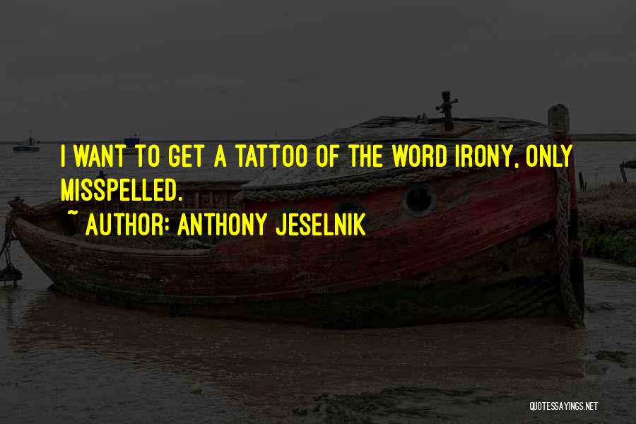 Misspelled Quotes By Anthony Jeselnik