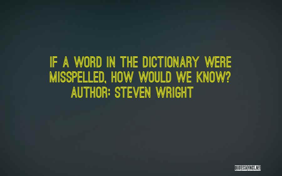 Misspelled Quotes By Steven Wright