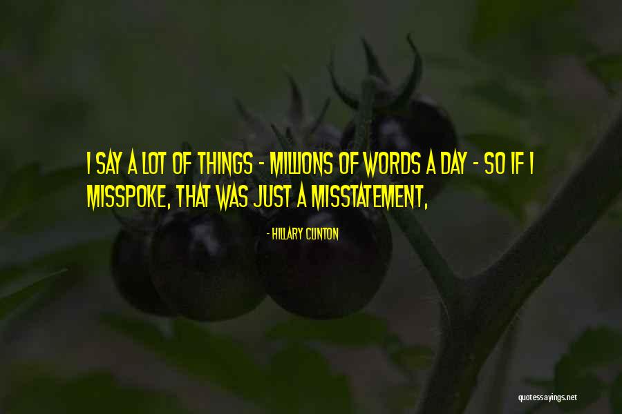 Misstatement Quotes By Hillary Clinton Misstatement Quotes By Hillary Clinton