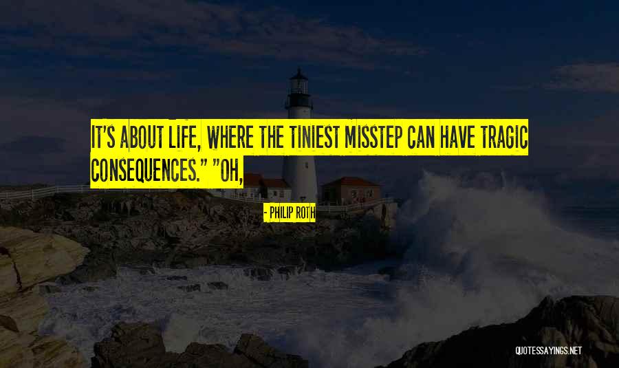 Misstep Quotes By Philip Roth