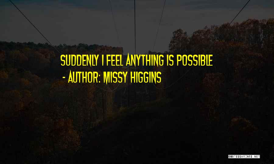 Missy Higgins Quotes 1171364