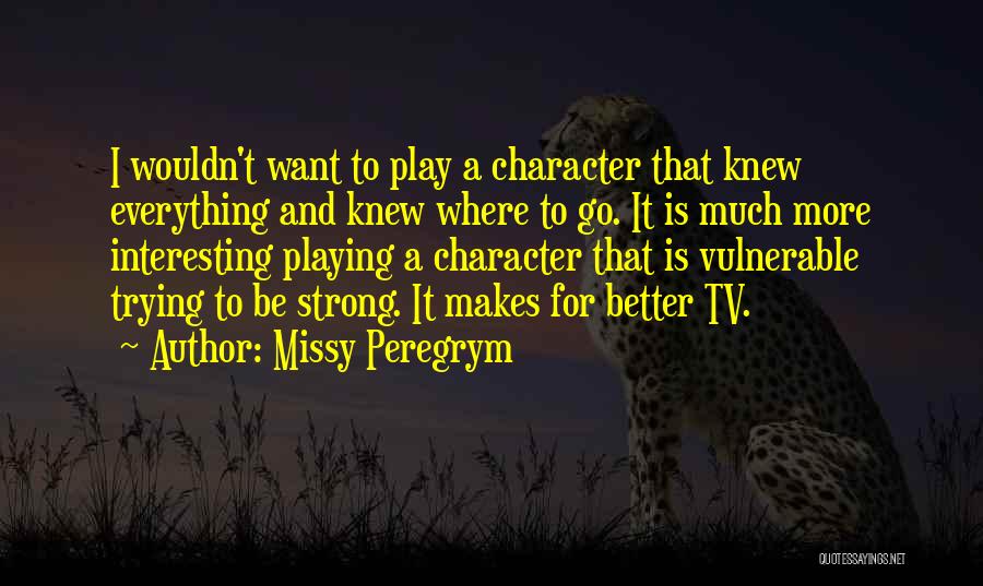 Missy Peregrym Quotes 626567