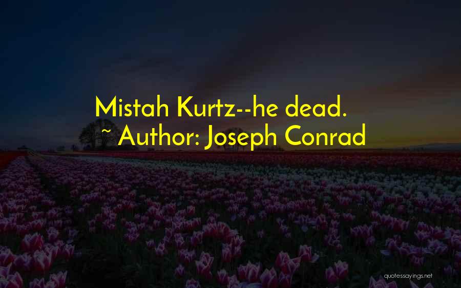 Mistah J Quotes By Joseph Conrad