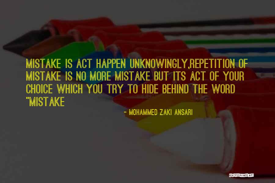 Mistake Done Unknowingly Quotes By Mohammed Zaki Ansari Mistake Done Unknowingly Quotes By Mohammed Zaki Ansari