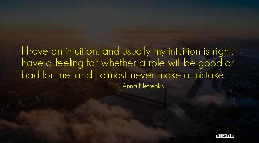 Mistake Feeling Quotes By Anna Netrebko Mistake Feeling Quotes By Anna Netrebko