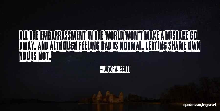 Mistake Feeling Quotes By Joyce A. Scott Mistake Feeling Quotes By Joyce A. Scott