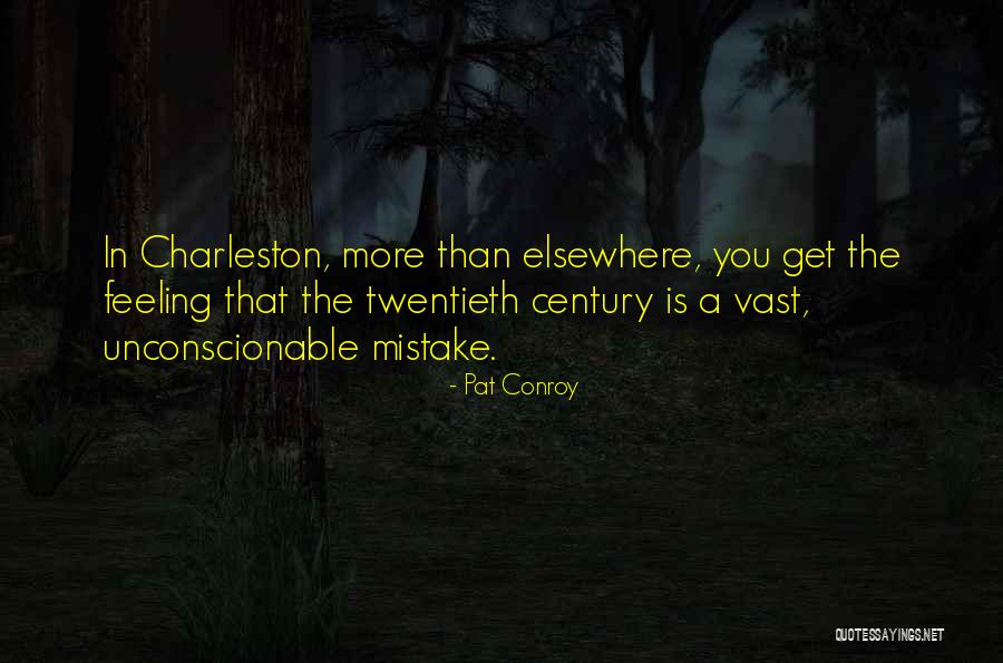 Mistake Feeling Quotes By Pat Conroy Mistake Feeling Quotes By Pat Conroy