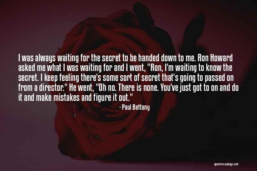 Mistake Feeling Quotes By Paul Bettany Mistake Feeling Quotes By Paul Bettany