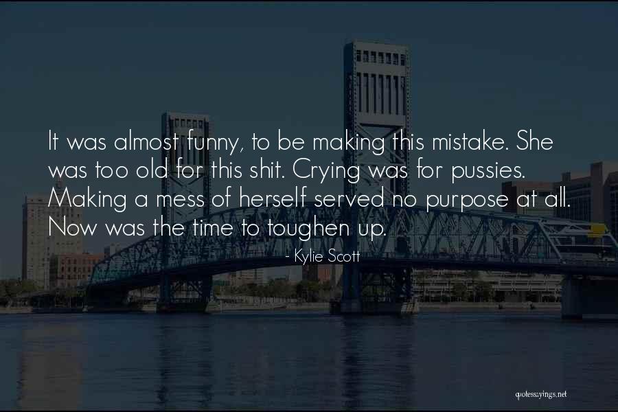 Mistake Funny Quotes By Kylie Scott Mistake Funny Quotes By Kylie Scott