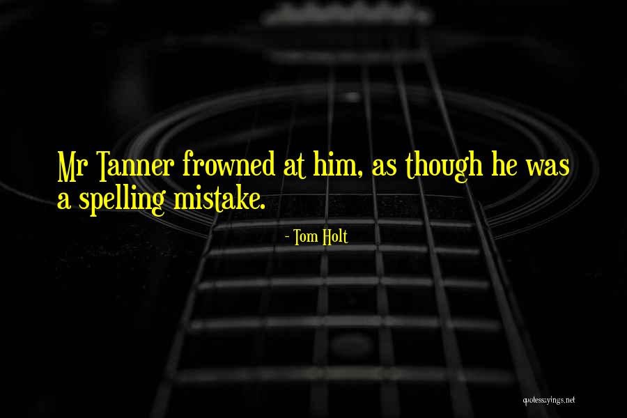 Mistake Funny Quotes By Tom Holt Mistake Funny Quotes By Tom Holt