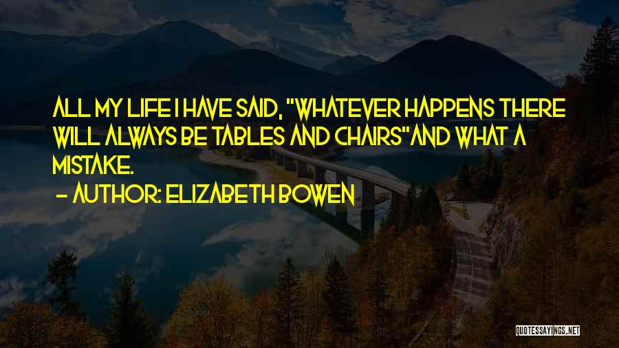 Mistake Happens Quotes By Elizabeth Bowen