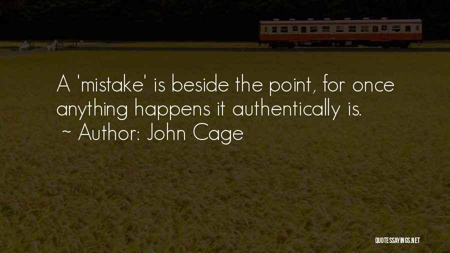 Mistake Happens Quotes By John Cage