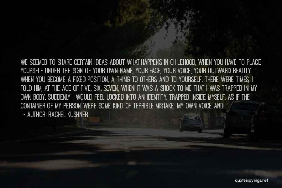 Mistake Happens Quotes By Rachel Kushner