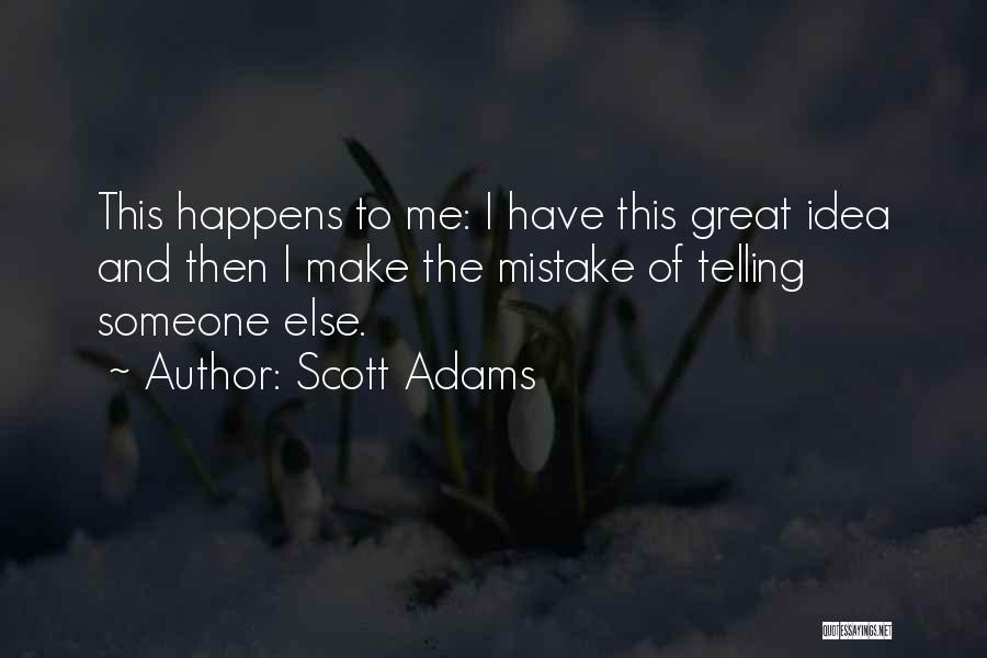 Mistake Happens Quotes By Scott Adams