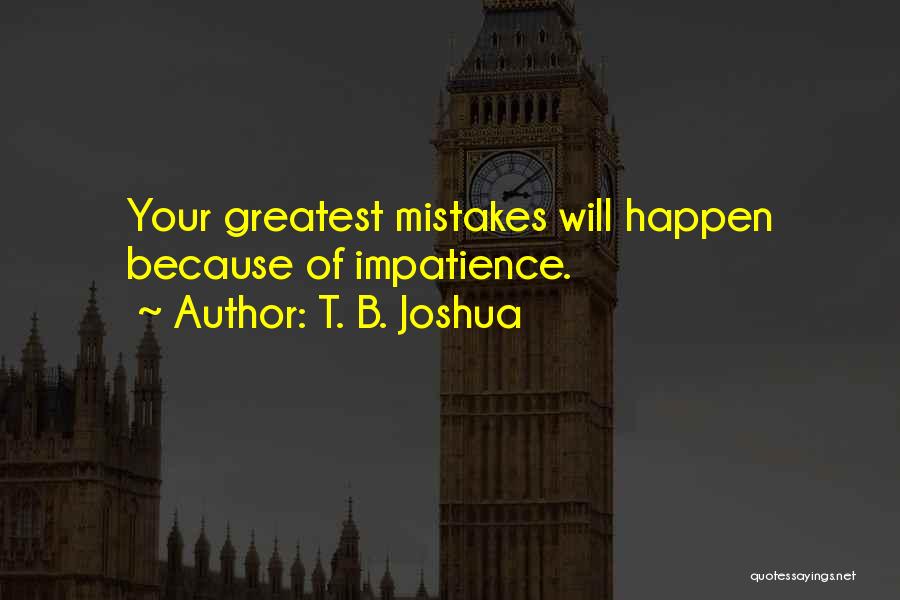 Mistake Happens Quotes By T. B. Joshua