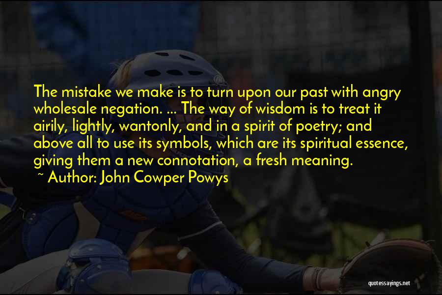 Mistake In The Past Quotes By John Cowper Powys