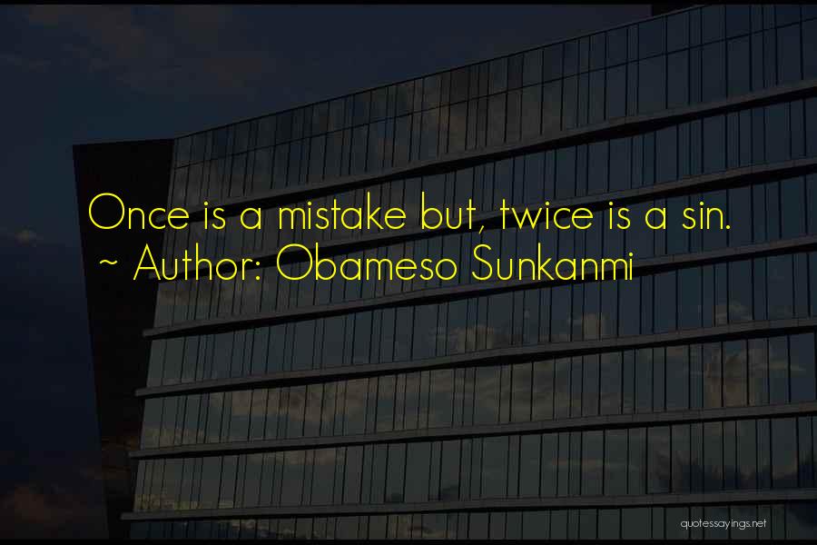 Mistake Once Twice Quotes By Obameso Sunkanmi