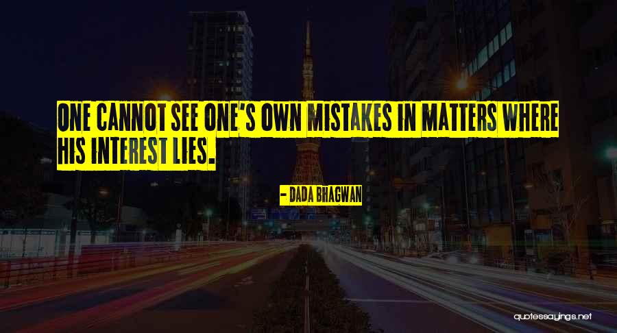 Mistake Quotes Quotes By Dada Bhagwan Mistake Quotes Quotes By Dada Bhagwan