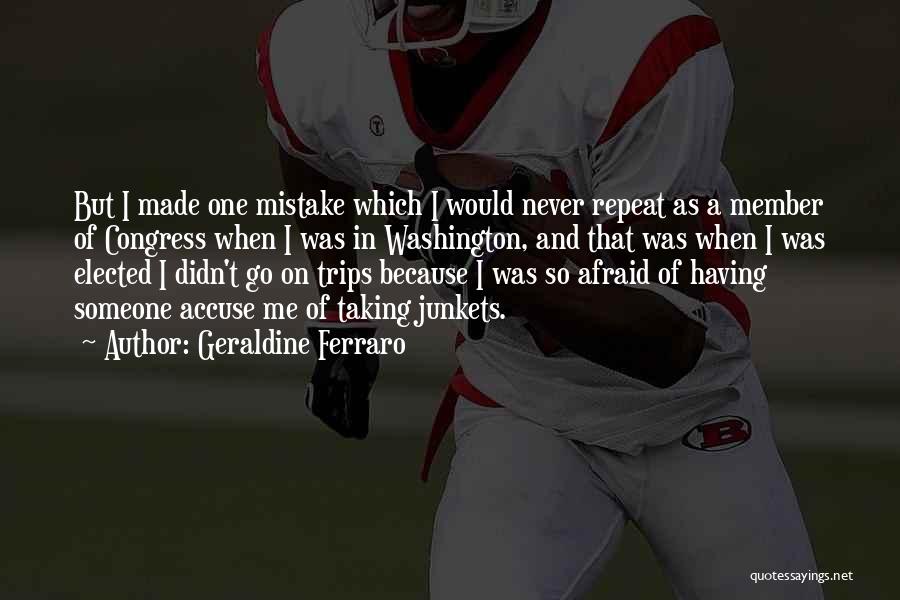 Mistake Repeat Quotes By Geraldine Ferraro