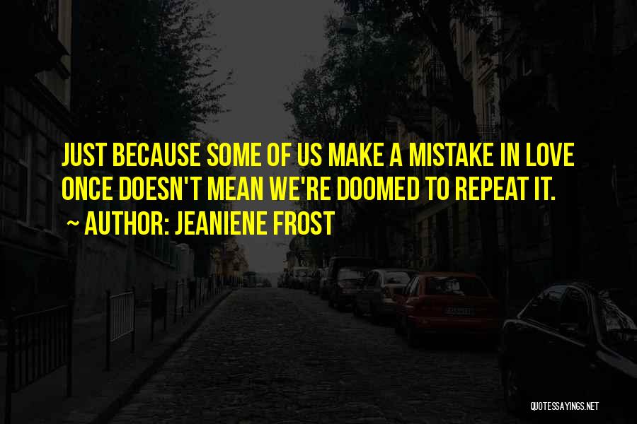 Mistake Repeat Quotes By Jeaniene Frost