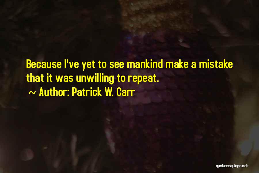 Mistake Repeat Quotes By Patrick W. Carr