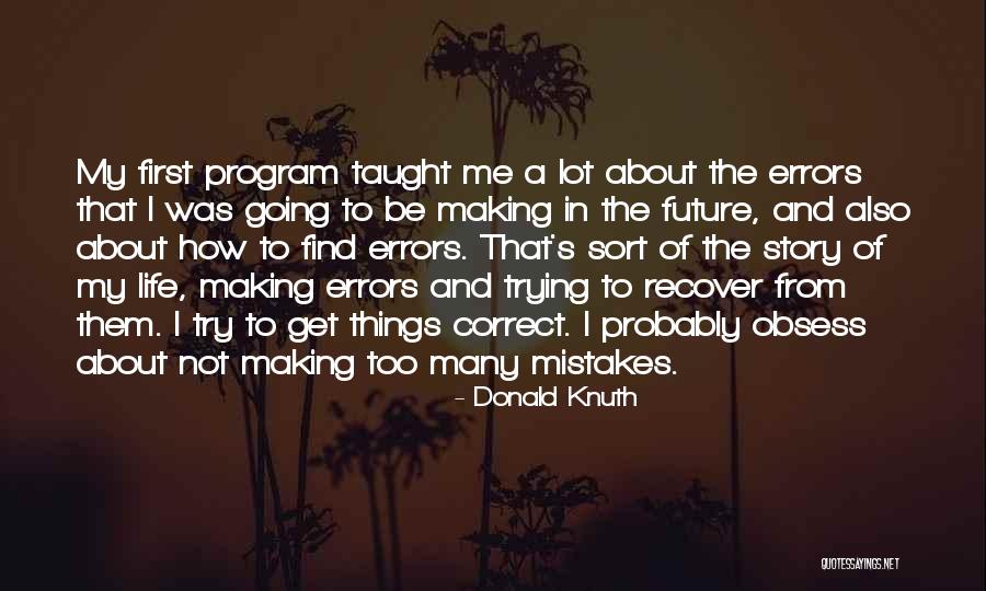 Mistake To Be Correct Quotes By Donald Knuth Mistake To Be Correct Quotes By Donald Knuth