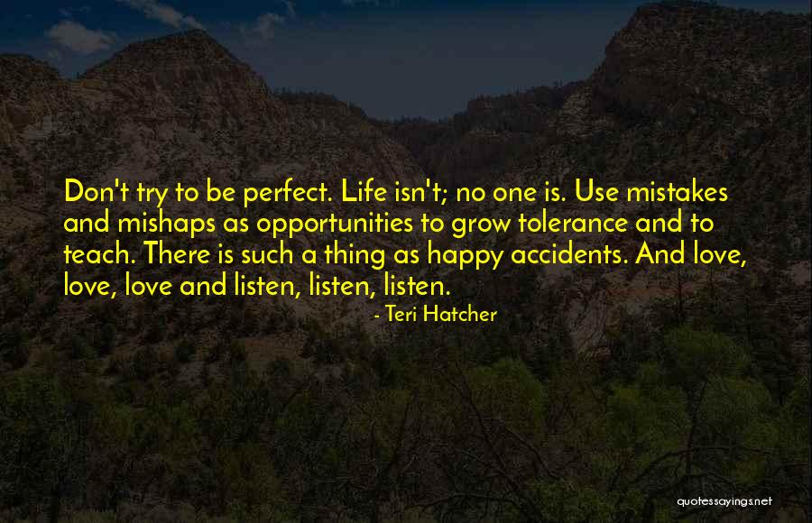 Mistake Tolerance Quotes By Teri Hatcher Mistake Tolerance Quotes By Teri Hatcher