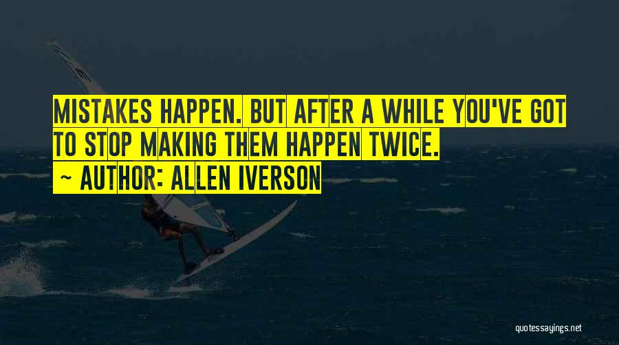 Mistake Twice Quotes By Allen Iverson