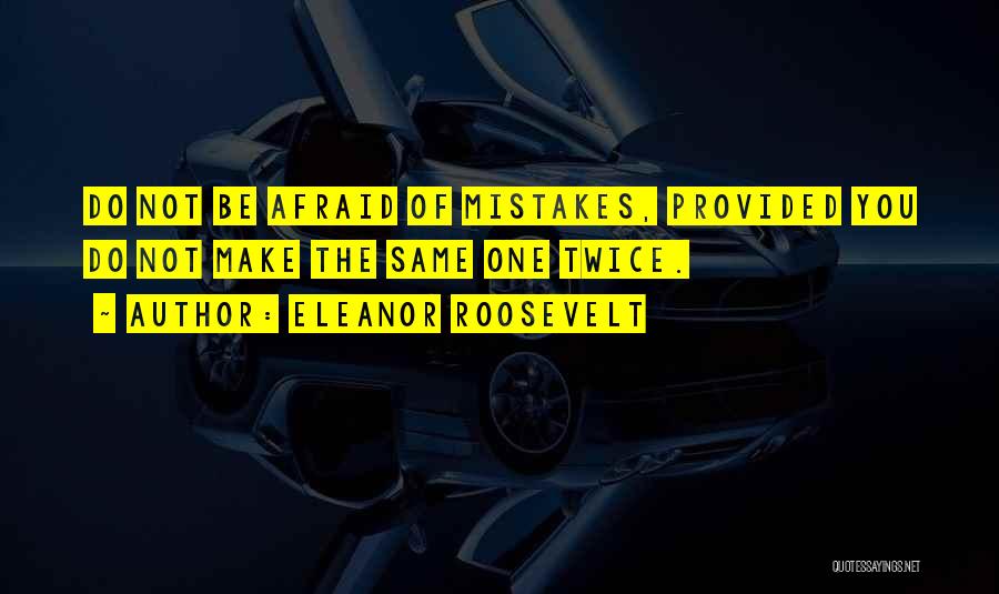 Mistake Twice Quotes By Eleanor Roosevelt