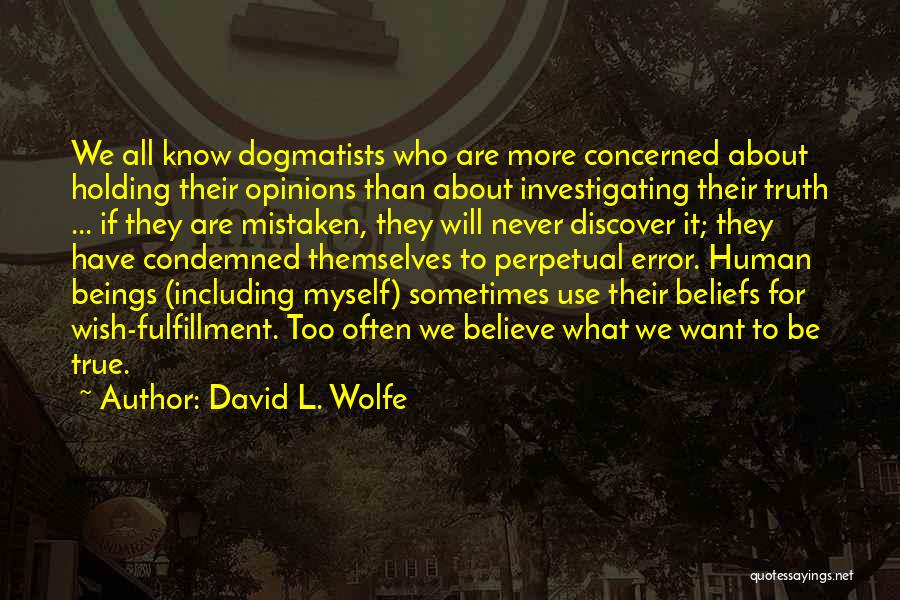 Mistaken Beliefs Quotes By David L. Wolfe