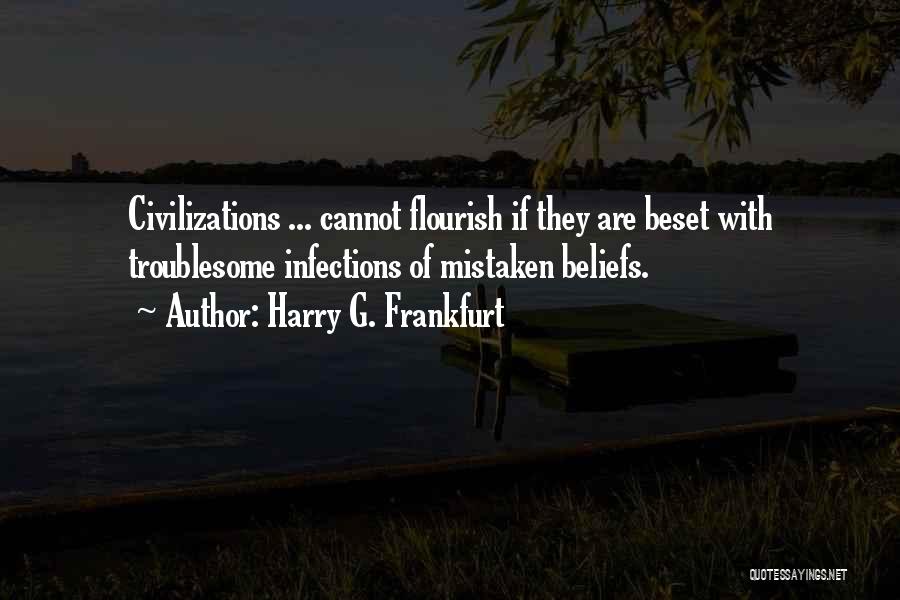 Mistaken Beliefs Quotes By Harry G. Frankfurt