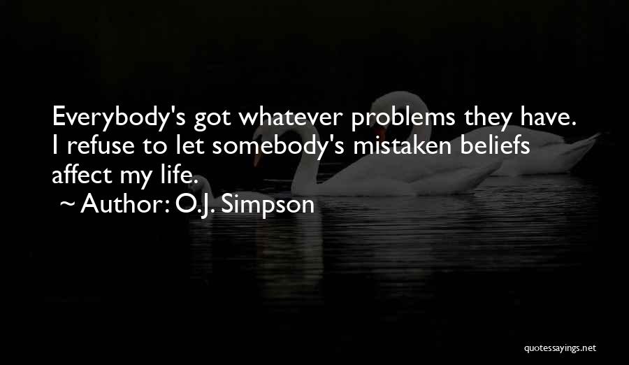 Mistaken Beliefs Quotes By O.J. Simpson