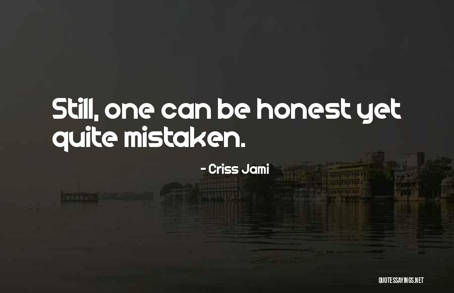 Mistaken Feelings Quotes By Criss Jami