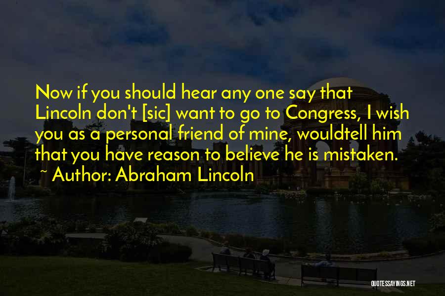 Mistaken Friend Quotes By Abraham Lincoln