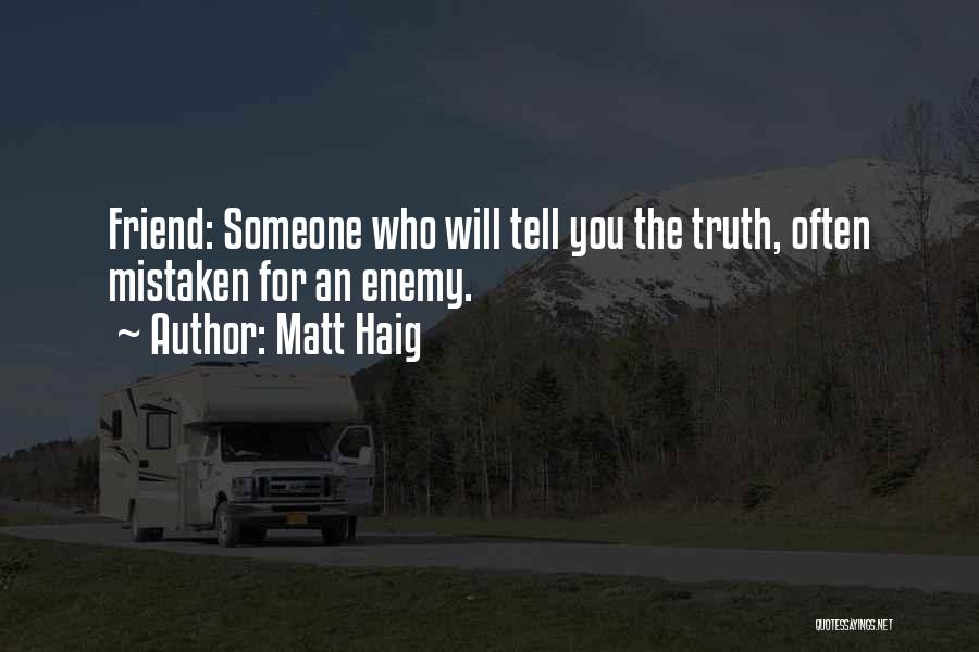Mistaken Friend Quotes By Matt Haig