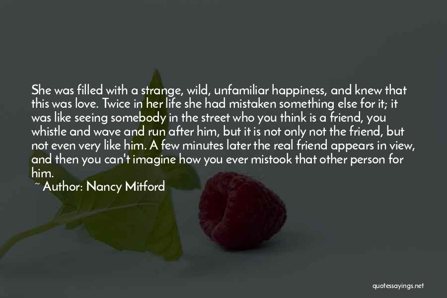 Mistaken Friend Quotes By Nancy Mitford