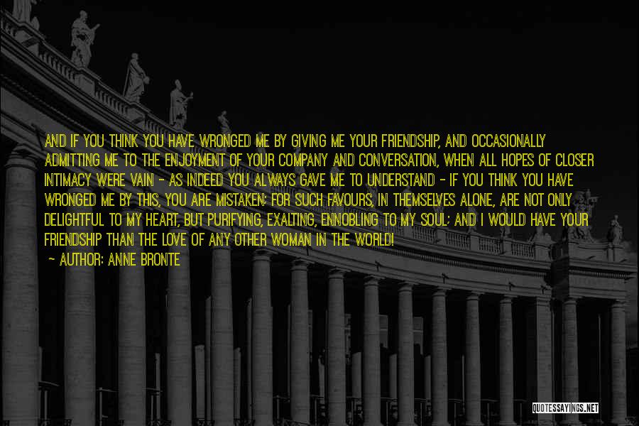 Mistaken Friendship Quotes By Anne Bronte