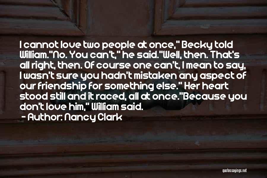 Mistaken Friendship Quotes By Nancy Clark